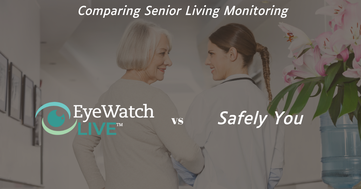 Compare EyeWatch LIVE and SafelyYou for Senior Monitoring